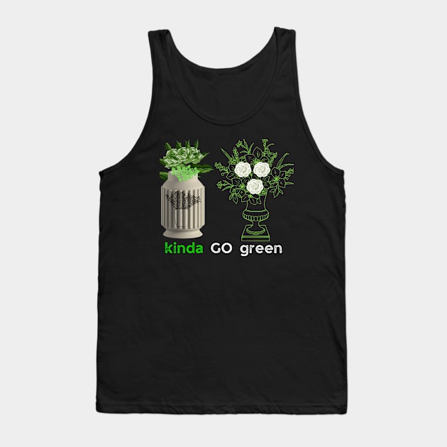 kinda go green t shirt Tank Top by gorgeous wall art